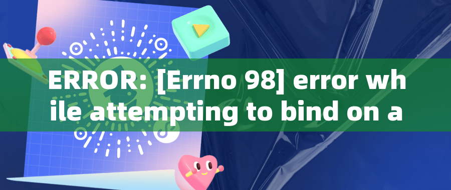 ERROR: [Errno 98] error while attempting to bind on address ('0.0.0.0', 8088): 解决方法